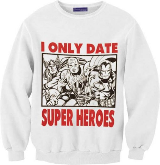 I Only Date Supeheroes Sweatshirt