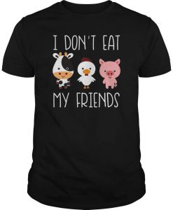 I don't eat my friends funny vegan vegetarian t-shirt