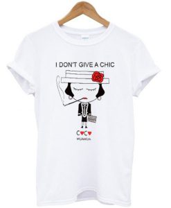 I dont give a chic t-shirt
