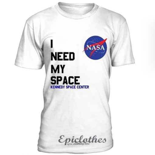 I need my space t-shirt