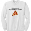 I’m actually very committed relationship pizza sweater