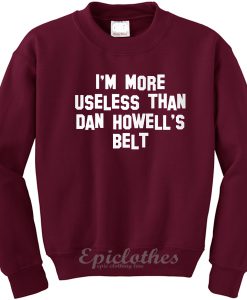 I'm more useless than Dan Howell's belt sweatshirt