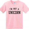 I'm noy a unicorn t-shirt