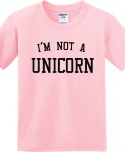 I'm noy a unicorn t-shirt