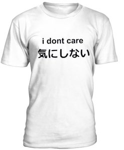 Japanese i don't care unisex t-shirt