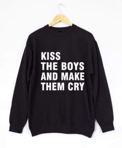 Kiss the boys and make them cry Sweatshirt