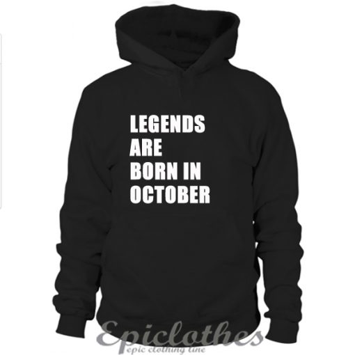 Legend are born in October Hoodie