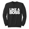 Like A Boss Sweatshirt