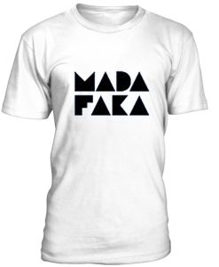 Madafaka unisex T-shirt