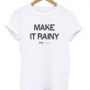 Make it rainy t-shirt