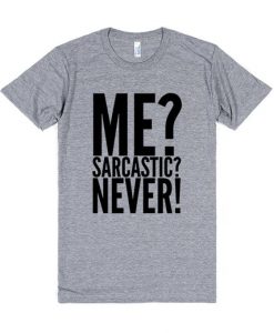 Me Sarcastic Never T Shirt