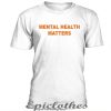 Mental Health Matters t-shirt