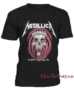 Metallica in vertigo you will be t-shirt