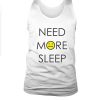 Need more sleep tank top