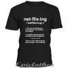 Netflixing t-shirt