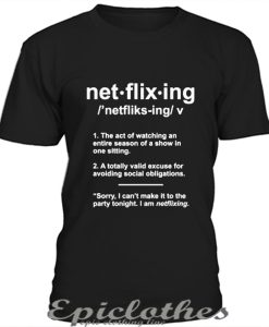 Netflixing t-shirt