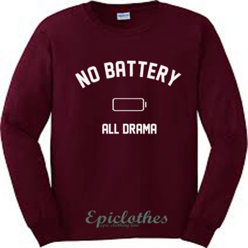 No battery all drama sweatshirt