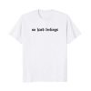 No hard feelings t-shirt