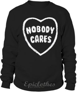 Nobody cares sweatshirt