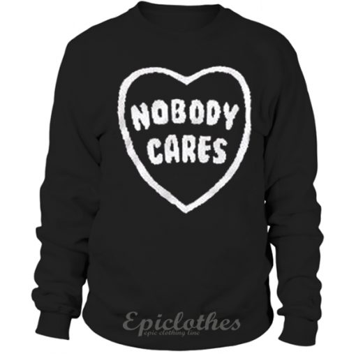 Nobody cares sweatshirt