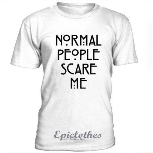 Normal People Scare Me Unisex T-shirt