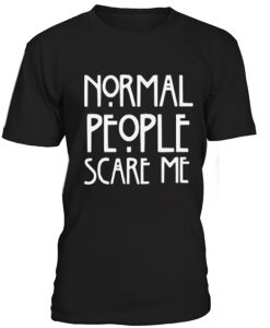 Normal people scare me T-shirt