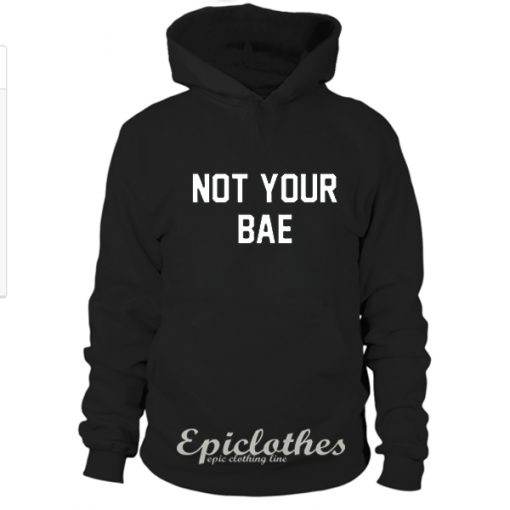 Not your BAE hoodie 2