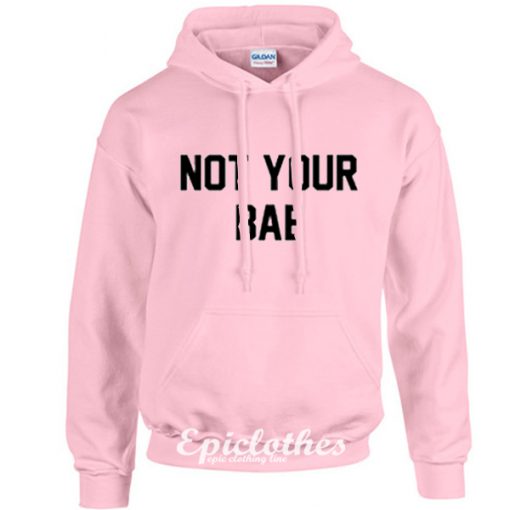 Not your BAE hoodie