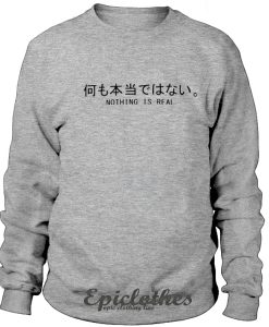 Nothing is real japanese letter sweatshirt