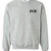 OH OK Crewneck sweatshirt