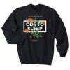 Ode to sleep sweatshirt