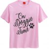 On Doggie Time T shirt