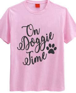 On Doggie Time T shirt