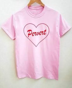 Pervert Love t shirt