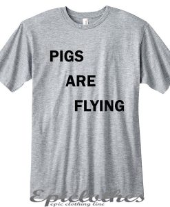 Pigs are flying t-shirt