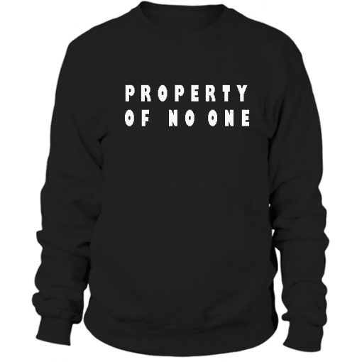 Property of no one Sweatshirt