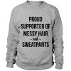 Proud supporter of messy hair Sweatshirt