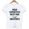 Proud supporter of messy hair T-shirt
