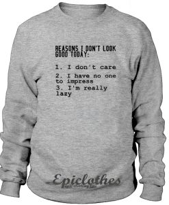 Reasons I don't look good today sweatshirt