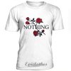 Red roses Nothing t-shirt