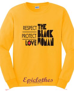 Respect protect love the black woman sweatshirt