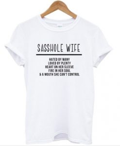 Sasshole Wife Means t shirt