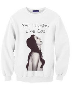 She Laughs Like God, Lana Del Rey Sweatshirt