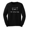 Shit Just Got Real Sweatshirt