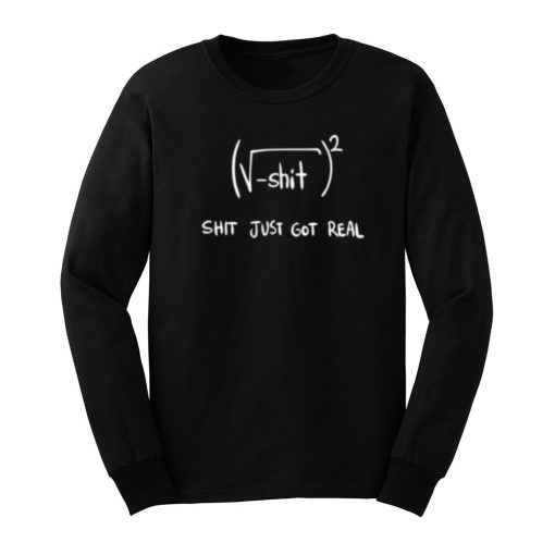 Shit Just Got Real Sweatshirt