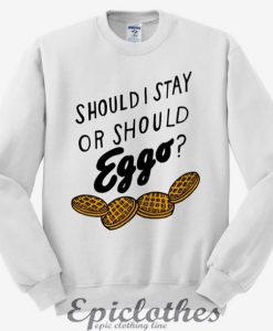 Shoukd I stay or should eggo Sweatshirt