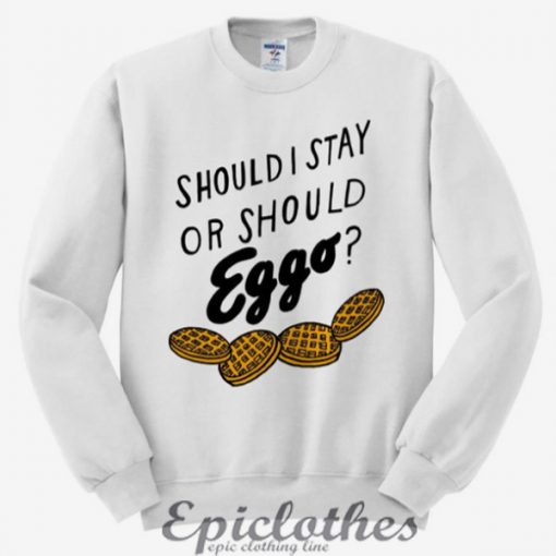 Shoukd I stay or should eggo Sweatshirt