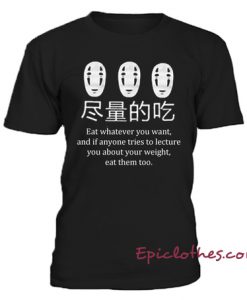 Spirited Away Quotes Eat Whatever You Want T Shirt