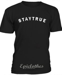 Stay True t-shirt