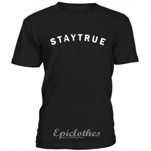 Stay True t-shirt